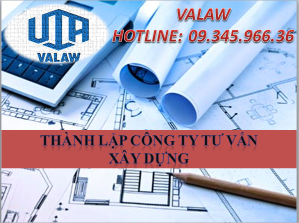 THÀNH LẬP CÔNG TY TƯ VẤN XÂY DỰNG